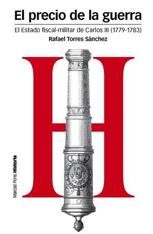 EL PRECIO DE LA GUERRA.EL ESTADO FISCAL-MILITAR DE CARLOS III (1779-1783) | 9788492820924 | TORRES SÁNCHEZ,RAFAEL | Libreria Geli - Librería Online de Girona - Comprar libros en catalán y castellano