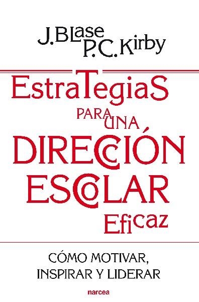 ESTRATEGIAS PARA UNA DIRECCIÓN ESCOLAR EFICAZ.CÓMO MOTIVAR,INSPIRAR Y LIDERAR | 9788427719378 | BLASE,J./KIRBY,P.C. | Libreria Geli - Librería Online de Girona - Comprar libros en catalán y castellano
