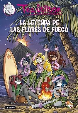 LA LEYENDA DE LAS FLORES DE FUEGO  | 9788408115847 | STILTON,TEA | Libreria Geli - Librería Online de Girona - Comprar libros en catalán y castellano