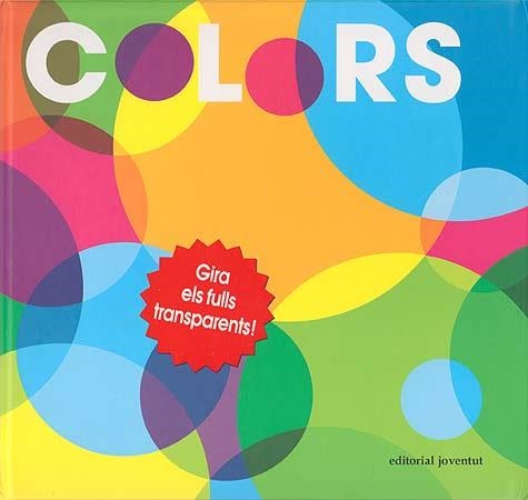 COLORES.¡GIRA LAS PÁGINAS TRANSPARENTES! | 9788426139931 | GEORGE, PATRICK | Libreria Geli - Librería Online de Girona - Comprar libros en catalán y castellano