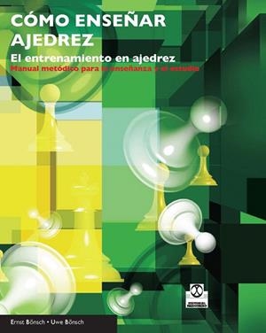 CÓMO ENSEÑAR AJEDREZ.EL ENTRENAMIENTO EN AJEDREZ (TD) | 9788499101712 | BÖNSCH,ERNST/BÖNSCH,UWE | Llibreria Geli - Llibreria Online de Girona - Comprar llibres en català i castellà