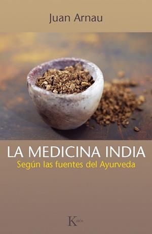 LA MEDICINA INDIA.SEGÚN LAS FUENTES DEL AYURVEDA | 9788499883021 | ARNAU,JUAN | Llibreria Geli - Llibreria Online de Girona - Comprar llibres en català i castellà