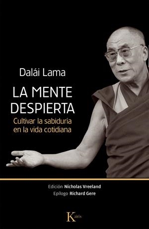 LA MENTE DESPIERTA.CULTIVAR LA SABIDURÍA EN LA VIDA COTIDIANA | 9788499883038 | DALÁI LAMA | Llibreria Geli - Llibreria Online de Girona - Comprar llibres en català i castellà