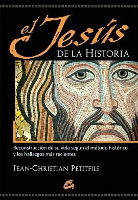 EL JESÚS DE LA HISTORIA | 9788484454878 | PETITFILS,JEAN-CHRISTIAN | Llibreria Geli - Llibreria Online de Girona - Comprar llibres en català i castellà
