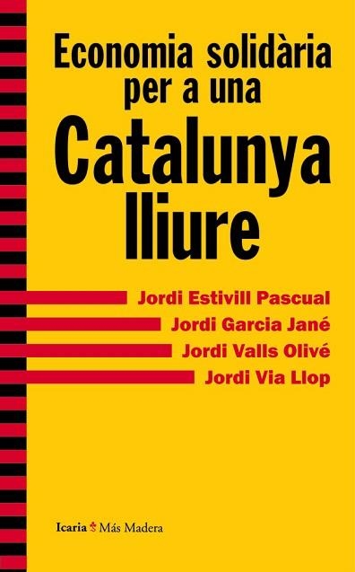 ECONOMIA SOLIDÀRIA PER A UNA CATALUNYA LLIURE | 9788498885415 | ESTIVILL PASCUAL,J./GARCIA JANÉ,J./VALLS OLIVÉ,J./VIA LLOP,J. | Libreria Geli - Librería Online de Girona - Comprar libros en catalán y castellano