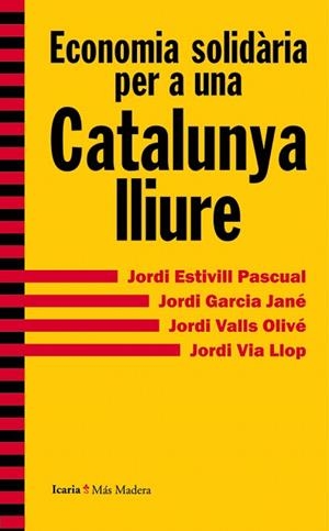 ECONOMIA SOLIDÀRIA PER A UNA CATALUNYA LLIURE | 9788498885415 | ESTIVILL PASCUAL,J./GARCIA JANÉ,J./VALLS OLIVÉ,J./VIA LLOP,J. | Llibreria Geli - Llibreria Online de Girona - Comprar llibres en català i castellà