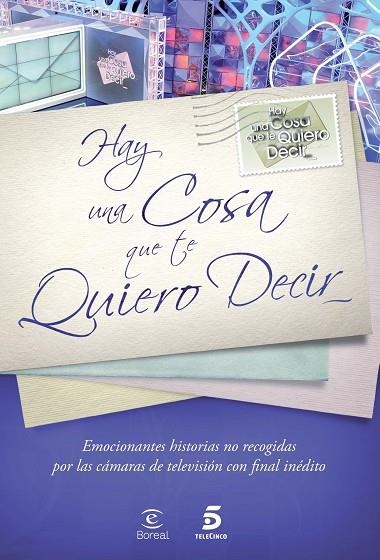 HAY UNA COSA QUE TE QUIERO DECIR.LAS HISTORIAS QUE TE LLEGARÁN AL CORAZÓN | 9788467034936 | TELECINCO | Llibreria Geli - Llibreria Online de Girona - Comprar llibres en català i castellà