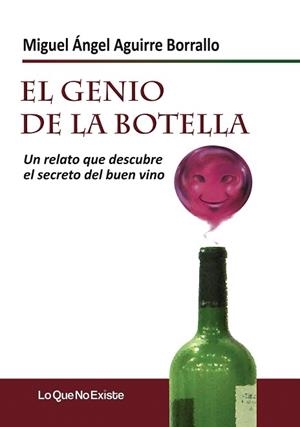 EL GENIO DE LA BOTELLA.UN RELATO QUE DESCUBRE EL SECRETO DEL BUEN VINO | 9788493989989 | AGUIRRE BORRALLO,MIGUEL ÁNGEL | Libreria Geli - Librería Online de Girona - Comprar libros en catalán y castellano