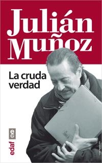 JULIÁN MUÑOZ,LA CRUDA VERDAD(ALCALDE CORRUPTE DE MARBELLA) | 9788441432918 | ORDÓÑEZ,MIGUEL ÁNGEL | Libreria Geli - Librería Online de Girona - Comprar libros en catalán y castellano