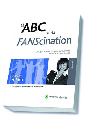 EL ABC DE LA FANSCINATION.UNA GUIA PRACTICA DE COMO GENERAR FANS A TRAVES DE EXPERIENCIAS | 9788415651017 | ALFARO GARCÍA, ELENA | Libreria Geli - Librería Online de Girona - Comprar libros en catalán y castellano