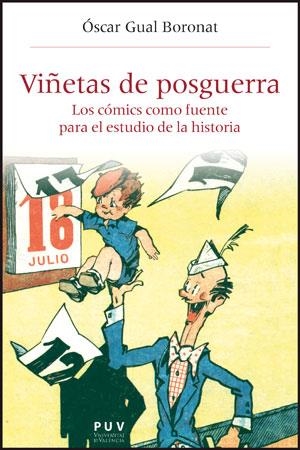 VIÑETAS DE POSGUERRA.LOS CÓMICS COMO FUENTE PARA EL ESTUDIO DE LA HISTORIA | 9788437091266 | GUAL BORONAT, ÓSCAR | Libreria Geli - Librería Online de Girona - Comprar libros en catalán y castellano