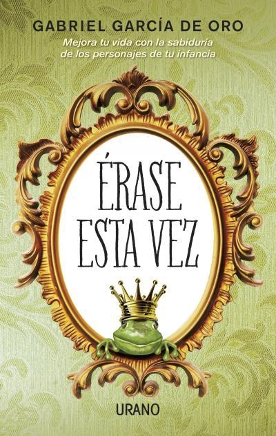 ÉRASE ESTA VEZ.MEJORA TU VIDA CON LA SABIDURÍA DE LOS PERSONAJES DE TU INFANCIA | 9788479535261 | GARCÍA DE ORO,GABRIEL | Libreria Geli - Librería Online de Girona - Comprar libros en catalán y castellano