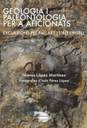 GEOLOGIA I PALEONTOLOGIA PER A AFICIONATS.EXCURSIONS PEL PALLARS I L'ALT URGELL | 9788494104213 | LOPEZ MARTINEZ,NIEVES/PEREZ LOPEZ,IVAN | Libreria Geli - Librería Online de Girona - Comprar libros en catalán y castellano