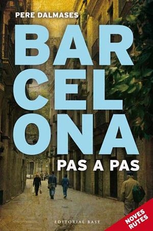 BARCELONA PAS A PAS.NOVES RUTES | 9788415711452 | DALMASES,PERE | Llibreria Geli - Llibreria Online de Girona - Comprar llibres en català i castellà