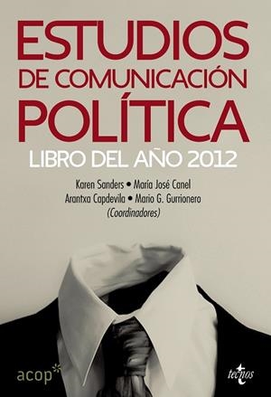 ESTUDIOS DE COMUNICACIÓN POLÍTICA.LIBRO DEL AÑO 2012 | 9788430955305 | SANDERS,KAREN/CANEL,MARÍA JOSÉ/CAPDEVILA,ARANTXA/GURRIONERO,MARIO G. | Llibreria Geli - Llibreria Online de Girona - Comprar llibres en català i castellà