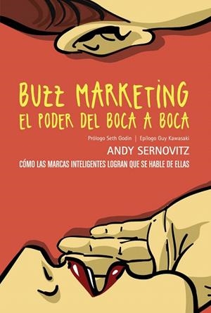 BUZZ MARKETING.EL PODER DEL BOCA A BOCA.CÓMO LAS MARCAS INTELIGENTES LOGRAN QUE SE HABLE DE ELLAS | 9788441534124 | SERNOVITZ,ANDY | Llibreria Geli - Llibreria Online de Girona - Comprar llibres en català i castellà