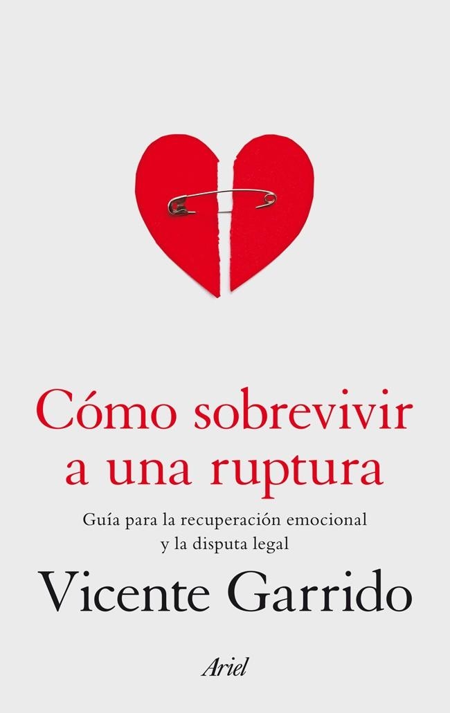 CÓMO SOBREVIVIR A UNA RUPTURA.GUÍA PARA LA RECUPERACIÓN EMOCIONAL Y LA DISPUTA LEGAL | 9788434409682 | GARRIDO,VICENTE | Llibreria Geli - Llibreria Online de Girona - Comprar llibres en català i castellà