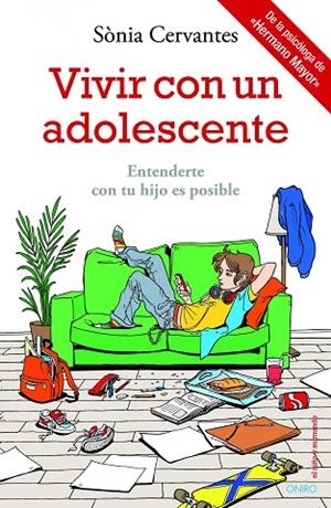 VIVIR CON UN ADOLESCENTE.ENTENDERTE CON TU HIJO ES POSIBLE | 9788497546911 | CERVANTES,SONIA | Libreria Geli - Librería Online de Girona - Comprar libros en catalán y castellano