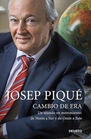 CAMBIO DE ERA.UN MUNDO EN MOVIMIENTO: DE NORTE A SUR Y DE OESTE A ESTE | 9788423416325 | PIQUE,JOSEP | Llibreria Geli - Llibreria Online de Girona - Comprar llibres en català i castellà