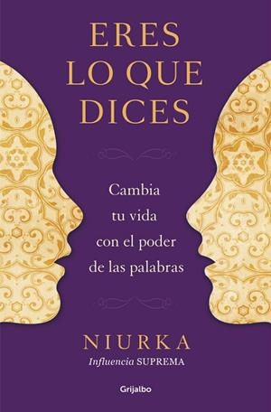 ERES LO QUE DICES.CAMBIA TU VIDA CON EL PODER DE TUS PALABRAS | 9788425350641 | NIURKA | Libreria Geli - Librería Online de Girona - Comprar libros en catalán y castellano