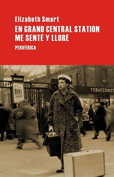 EN GRAND CENTRAL STATION ME SENTÉ Y LLORÉ | 9788492865000 | SMART,ELIZABETH | Libreria Geli - Librería Online de Girona - Comprar libros en catalán y castellano