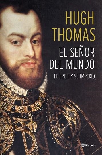 EL SEÑOR DEL MUNDO.FELIPE II Y SU IMPERIO (TD) | 9788408118497 | THOMAS,HUGH | Llibreria Geli - Llibreria Online de Girona - Comprar llibres en català i castellà
