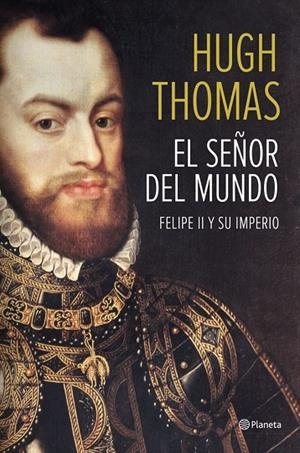 EL SEÑOR DEL MUNDO.FELIPE II Y SU IMPERIO (TD) | 9788408118497 | THOMAS,HUGH | Libreria Geli - Librería Online de Girona - Comprar libros en catalán y castellano