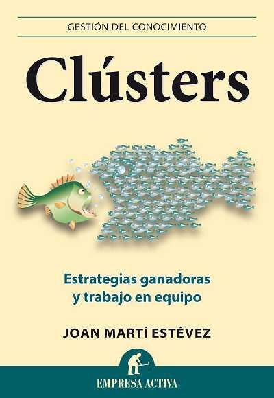 CLUSTERS.ESTRATEGIAS GANADORAS Y TRABAJO EN EQUIPO | 9788496627604 | MARTÍ ESTÉVEZ,JOAN | Libreria Geli - Librería Online de Girona - Comprar libros en catalán y castellano