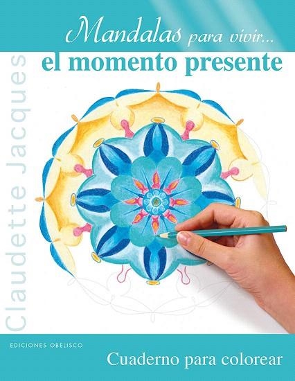 MANDALAS PARA VIVIR... EL MOMENTO PRESENTE | 9788497779906 | JACQUES,CLAUDETTE | Llibreria Geli - Llibreria Online de Girona - Comprar llibres en català i castellà