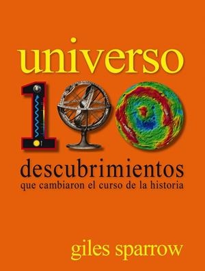 UNIVERSO.100 DESCUBRIMIENTOS QUE CAMBIARON EL CURSO DE LA HISTORIA | 9788497859608 | SPARROW,GILES | Libreria Geli - Librería Online de Girona - Comprar libros en catalán y castellano