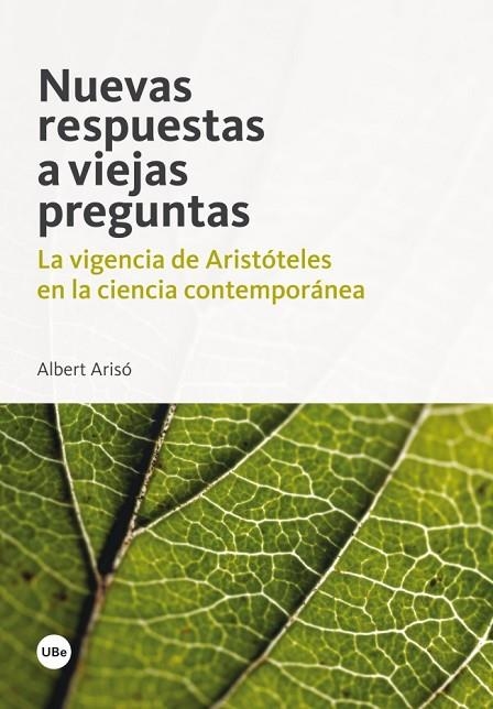 NUEVAS RESPUESTAS VIEJAS PREGUNTAS.LA VIGENCIA DE ARISTOTELES EN LA CIENCIA CONTEMPORANEA | 9788447536528 | ARISO,ALBERT | Libreria Geli - Librería Online de Girona - Comprar libros en catalán y castellano