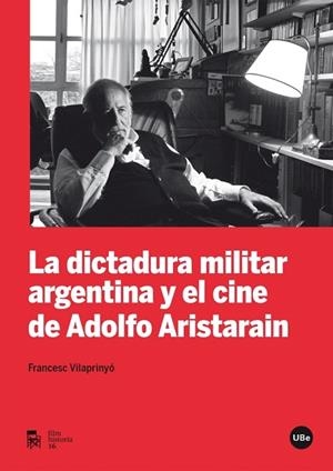 LA DICTADURA MILITAR ARGENTINA Y EL CINE DE ADOLFO ARISTARAIN | 9788447537211 | VILAPRINYÓ, FRANCESC | Llibreria Geli - Llibreria Online de Girona - Comprar llibres en català i castellà