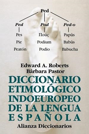DICCIONARIO ETIMOLÓGICO INDOEUROPEO DE LA LENGUA ESPAÑOLA | 9788420678061 | ROBERTS,EDWARD A./PASTOR,BÁRBARA | Libreria Geli - Librería Online de Girona - Comprar libros en catalán y castellano