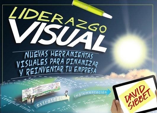 LIDERAZGO VISUAL.NUEVAS HERRAMIENTAS VISUALES PARA DINAMIZAR Y REINVENTAR TU EMPRESA | 9788441534247 | SIBBET,DAVID | Libreria Geli - Librería Online de Girona - Comprar libros en catalán y castellano
