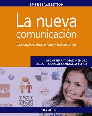 LA NUEVA COMUNICACIÓN.CONCEPTOS,TENDENCIAS Y APLICACIONES  | 9788436829440 | DÍAZ MÉNDEZ,MONTSERRAT/RODRIGO GONZÁLEZ LÓPEZ,ÓSCAR | Libreria Geli - Librería Online de Girona - Comprar libros en catalán y castellano