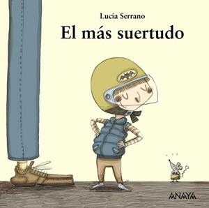 EL MÁS SUERTUDO (TD) | 9788467840490 | SERRANO,LUCÍA | Libreria Geli - Librería Online de Girona - Comprar libros en catalán y castellano
