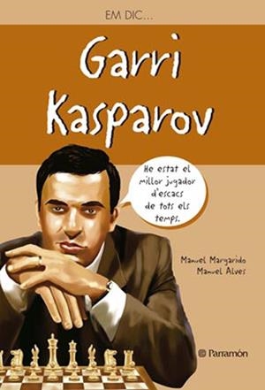 EM DIC GARRI KASPAROV | 9788434240896 | MARGARIDO,MANUEL/ALVES,MANUEL | Libreria Geli - Librería Online de Girona - Comprar libros en catalán y castellano