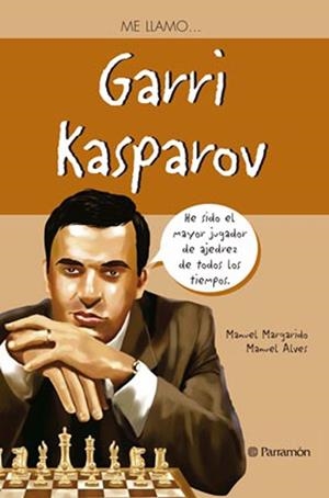 ME LLAMO GARRI KASPAROV | 9788434240889 | MARGARIDO,MANUEL/ALVES,MANUEL | Libreria Geli - Librería Online de Girona - Comprar libros en catalán y castellano