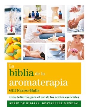 LA BIBLIA DE LA AROMATERAPIA | 9788484454649 | FARRER-HALLS,GILL | Llibreria Geli - Llibreria Online de Girona - Comprar llibres en català i castellà