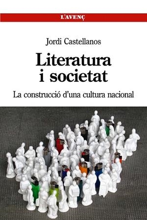 LITERATURA I SOCIETAT.LA CONSTRUCCIO D'UNA CULTURA NACIONAL | 9788488839725 | CASTELLANOS,JORDI | Libreria Geli - Librería Online de Girona - Comprar libros en catalán y castellano