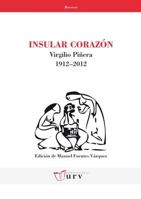 INSULAR CORAZÓN.VIRGILIO PIÑERA 1912-2012 | 9788484242383 | FUENTES VÁZQUEZ,MANUEL (ED) | Libreria Geli - Librería Online de Girona - Comprar libros en catalán y castellano