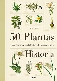 50 PLANTAS QUE HAN CAMBIADO EL CURSO DE LA HISTORIA | 9789089982926 | LAWS,BILL | Libreria Geli - Librería Online de Girona - Comprar libros en catalán y castellano