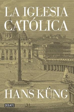 LA IGLESIA CATÓLICA (ED.RÚSTICA,2013) | 9788499923499 | KÜNG,HANS  | Llibreria Geli - Llibreria Online de Girona - Comprar llibres en català i castellà