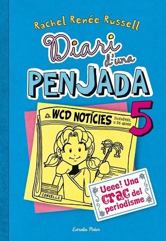 DIARI D'UNA PENJADA-5.UEEE! UNA CRAC DEL PERIODISME | 9788490570012 | RENÉE RUSSELL,RACHEL | Libreria Geli - Librería Online de Girona - Comprar libros en catalán y castellano