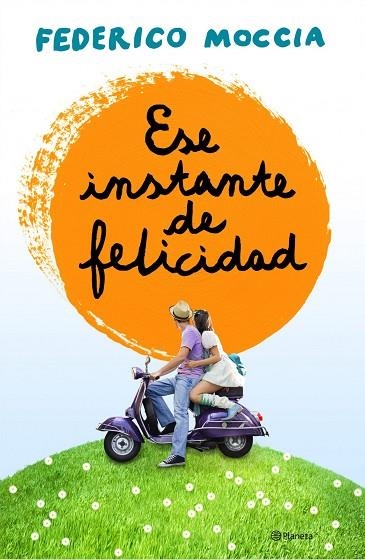 ESE INSTANTE DE FELICIDAD | 9788408120155 | MOCCIA,FEDERICO | Libreria Geli - Librería Online de Girona - Comprar libros en catalán y castellano