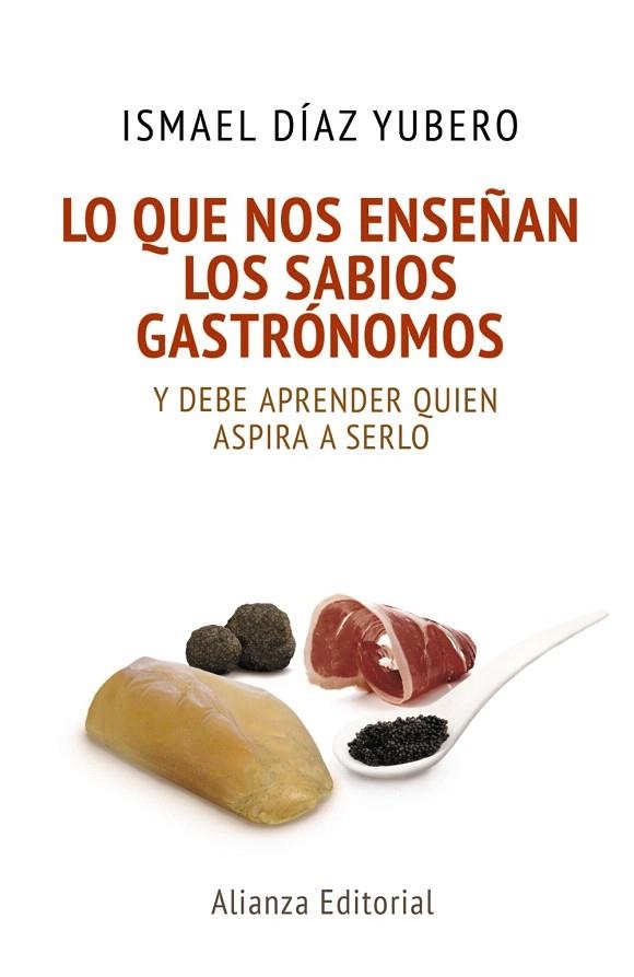LO QUE NOS ENSEÑAN LOS SABIOS GASTRÓNOMOS | 9788420678085 | DÍAZ YUBERO,ISMAEL | Llibreria Geli - Llibreria Online de Girona - Comprar llibres en català i castellà
