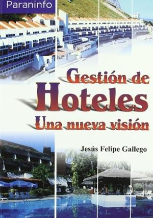 GESTION DE HOTELES.UNA NUEVA VISION | 9788428328425 | FELIPE GALLEGO,JESUS | Libreria Geli - Librería Online de Girona - Comprar libros en catalán y castellano