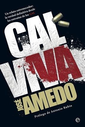 CAL VIVA.UN RELATO ESTREMECEDOR:LA VERDAD DEFINITIVA DESDE LAS ENTRAÑAS DE LOS GAL | 9788499709062 | AMEDO,JOSÉ/RUBIO,ANTONIO (PRÒLEG) | Libreria Geli - Librería Online de Girona - Comprar libros en catalán y castellano