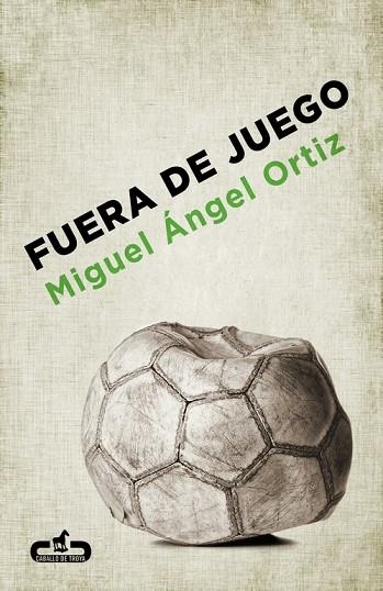 FUERA DE JUEGO | 9788415451273 | ORTIZ,MIGUEL ANGEL | Llibreria Geli - Llibreria Online de Girona - Comprar llibres en català i castellà