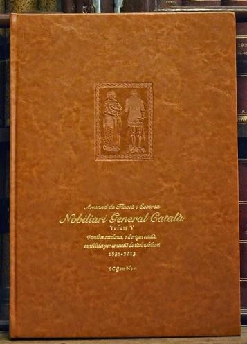 NOBILIARI GENERAL CATALÀ(VOLUM V).FAMÍLIES CATALANES ENNOBLIDES PER CONCESSIÓ DE TÍTOL NOBILIARI 1831-2013 | 9788494135217 | DE FLUVIA I ESCORSA,ARMAND | Libreria Geli - Librería Online de Girona - Comprar libros en catalán y castellano